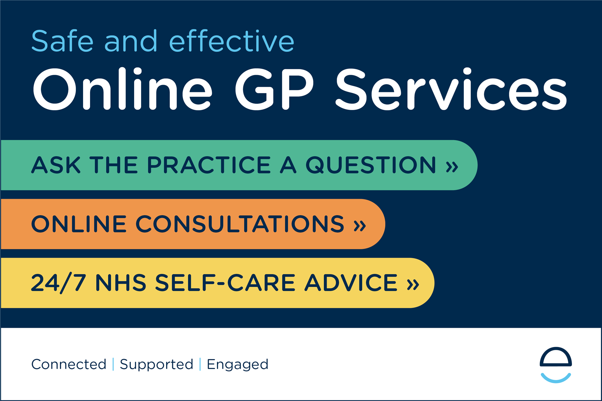 Engage Consult banner - Safe and effective Online GP Services. Ask the practice a question. Online Consultations. 24/7 NHS self-care advice.